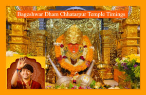 Bageshwar Dham Chhatarpur Temple Timings